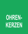 OHREN- KERZEN